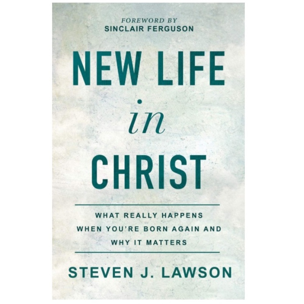 New Life in Christ By Steven J. Lawson Book